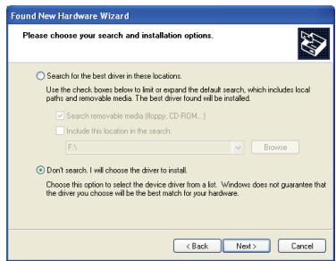 Found New Hardware Wizard Please choose your search and installation options. Search for the best driver in these locations: Use the check boxes below to limit or expand the default search, which includes local paths and removable media. The best driver found will be installed. ✓ Search removable media (flocopy, CD-ROM...) ✓ Include this location in the search: F:\ Browse Don't search. I will choose the driver to install. Choose this option to select the device driver from a list. Windows does not guarantee that the driver you choose will be the best match for your hardware. < Back Next > Cancel
