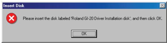 Insert Disk Please insert the disk labeled 'Roland GI-20 Driver Installation disk', and then click OK.