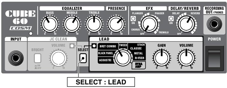 CUBE 60 COSM EQUALIZER BASS MIDDLE TREBLE PRESENCE EFX DELAY/REVERB RECORDING FLANGER PHASER DELAY REVERB OUT/PHONES ON ON ON CHORUS OFF TREMOLO OFF INPUT JC CLEAN LEAD POWER VOLUME VOLUME BRIGHT SELECT BRIT COMBO TWEED STACK BLACK PANEL METAL GAIN VOLUME ACQUSTIC R-FIER 0 10 0 10 0 10 0 10 0 10 SELECT : LEAD