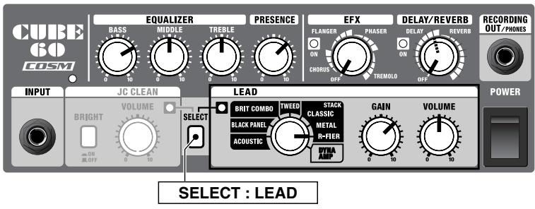 CUBE 60 COSM EQUALIZER BASS MIDDLE TREBLE PRESENCE EFX FLANGER PHASER DELAY/REVERB ON CHORUS OFF TREMOLO ON OFF RECORDING OUT / PHONES INPUT JC CLEAN VOLUME SELECT LEAD BRIT COMBO TWEDD STACK CLASSIC METAL R-FIER GAIN VOLUME POWER BRIGHT ON OUT 0 10 select : LEAD
