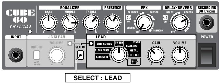 CUBE GO COSM EQUALIZER BASS MIDDLE TREBLE PRESENCE EFX FLANGER PHASER DELAY/REVERB ON CHORUS OFF TREMOLO OFF REVERB ON OFF RECIDING OUT/PHONES INPUT JC CLEAN VOLUME BRIGHT ON OFF SELECT LEAD BRIT COMBO TWED STACK CLASSIC METAL R-FIER GAIN VOLUME ACQUSTIC LHYA AMP POWER SELECT : LEAD