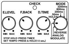 E.LEVEL MIN MAX F.BACK MIN MAX D.TIME MIN MAX STOP HOLD: PRESS TWICE SET TEMPO: PRESS & HOLD (>2 sec.) CHECK MODE 3200ms 800ms 200ms 50ms HOLD REVERSE ANALOG MODULATE