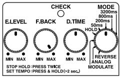 E.LEVEL MIN MAX F.BACK MIN MAX D.TIME MIN MAX STOP HOLD: PRESS TWICE SET TEMPO: PRESS & HOLD(>2 sec.) CHECK MODE 3200ms 800ms 200ms 50ms HOLD REVERSE ANALOG MODULATE