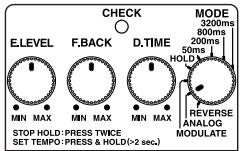 E.LEVEL F.BACK D.TIME STOP HOLD: PRESS TWICE SET TEMPO: PRESS & HOLD (>2 sec.) CHECK MODE 3200ms 800ms 50ms HOLD 200ms REVERSE ANALOG MODULATE