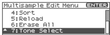Multisample Edit Menu ENTER 4:Sort 5:Reload 6:Erase All 7:Tone Select