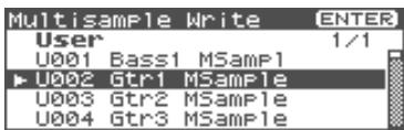 Multisample Write ENTER User 1/1 U001 Bass1 MSamp1 ► U002 Gtr1 MSample U003 Gtr2 MSample U004 Gtr3 MSample