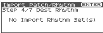 Import Patch/Rhythm ENTER Step 4/7 Dest Rhythm No Import Rhythm Set(s)