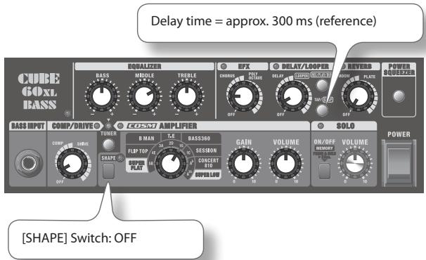 Delay time = approx. 300 ms (reference) CUBE COXL BASS EQUALIZER BASS MODULE TREELE EFX DELAY/LOOPER REVERS CHORUS PST SPRING SPEER DRAGON RANGE PLATE POWER SQUEZER BASS INPUT COMP/DRIVE® TURER B MAN FLIP TOP THI BASS360 SESSON CONCERT SOLD SOLO POWER [SHAPE] Switch: OFF