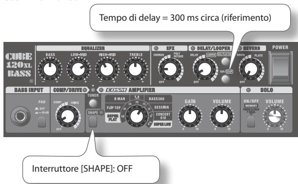 Tempo di delay = 300 ms circa (riferimento) CUBE 120x1 BASS EQUALIZER BASS LOW-MID HIGH-MID TREBLE EPIX DELAY/LOOPER REVERB POWER BASS INPUT COMP/DRIVE BOSKI AMPLIFIER SOL PAD CHMP TUNER R MAN T.E. BASS360 SESSON CONCERT SOLO OFF FLIP 10P SPPER PLAT GAIN VOLUME ON/OFF VOLUME INTERRUTORE [SHAPE]: OFF