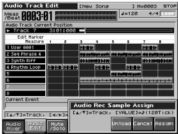Audio Track Edit [New Song] M=0003 STOP 0003-01 #128 4/4 0007 Audio Track Current Position Track 7 5:01:000 Edit Marker Measure 1 2 3 4 5 6 7 8 User 0001 Set Phrase 4 Switch RFF Rhythm Loop C C B Current Event [▲/▼] = Track, [▲/▼]= Audio Rec Sample Assign [▲/▼] = Track, (VALUE) = (120Tick) Audio Mixer Audio Edit Mute /Solo Unload Cancel Assign