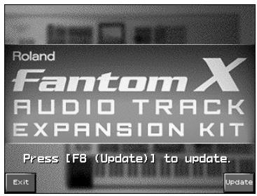 Roland FantomX AUDIO TRACK EXPANSION KIT Press [F8 (Update)] to update. Exit Update