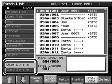 Patch List 40/41 Briant Pad Soft Pad Vox Plucked Ethnic Fretted Percussion Sound FX BeatsGroove Drums User Sample Card Sample USAH:001 User 0001 (BTS) USAH:002 --- (BTS) USAH:003 StepUpInTheC (BTS) USAH:004 Uhh (BTS) USAH:005 Yeah (BTS) USAH:006 Empty (---) USAH:007 User 0007 (BTS) USAH:008 --- (BTS) USAH:009 Empty (---) USAH:010 Empty (---) USAH:011 Empty (---) USAH:012 Empty (---) Bank MSB/LSB 064/000 Proc Change 001 Favor- ite Patch Cases Patch Rhythm Pre- view Select