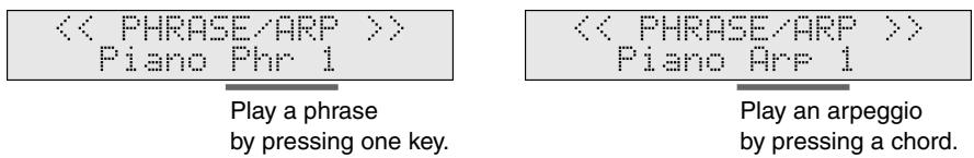 < PHRASE/ARP >> Piano Phr 1 Play a phrase by pressing one key. > Piano Arp 1 Play an arpeggio by pressing a chord.