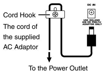 Cord Hook The cord of the supplied AC Adaptor To the Power Outlet DC IN USE: ROLAND AC OR PSS+U ADAPTOR ONLY