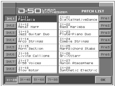D-50 LINEAR SYNTHESIZER PATCH LIST Int1 I1-11 Fantasia I1-21 DigitalNativeDance Pre1 Int2 I1-12 Metal Harp I1-22 Bass Marimba Pre2 Int3 I1-13 Jazz Guitar Duo I1-23 Flute-Piano Duo Pre3 Int4 I1-14 Arco Strings I1-24 Combie Strings Pre4 Int5 I1-15 Horn Section I1-25 Harfsichord Stabs Pre5 Int6 I1-16 Livins CallioPe I1-26 Gritttarr Pre6 Int7 I1-17 D-50 Voices I1-27 Nylon Atmosphere Int8 I1-18 Slow Rotor I1-28 Synthetic Electric 11-28 31-48 51-68 71-88 OK