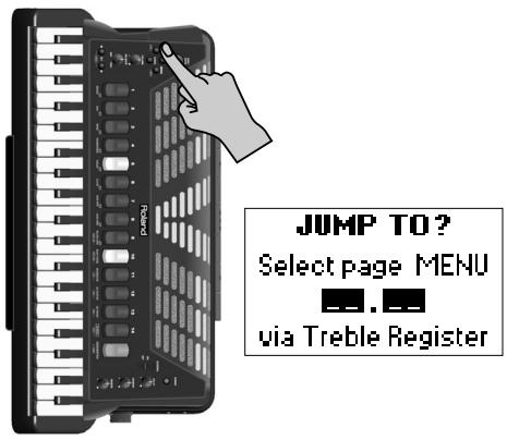 JUMP TO ? Select page MENU via Treble Register