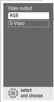 Video output RGB S-Video select and choose
