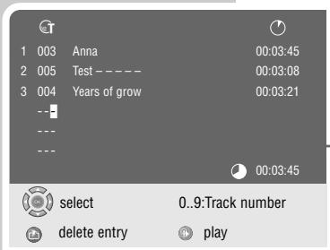 1 003 Anna 00:03:45 2 005 Test --- 00:03:08 3 004 Years of grow 00:03:21 --- --- --- select 0..9:Track number delete entry play