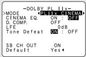 -DOLBY PL IIX- >MODE PLIIX CINEMA CINEMA EQ. ON : OFF D. COMP. OFF LFE 0dB Tone Defeat ON : OFF SB CH OUT ON Default Yes