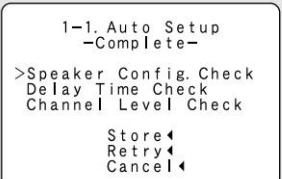 1-1. Auto Setup -Complete- >Speaker Config. Check Delay Time Check Channel Level Check Store◀ Retry◀ Cancel◀
