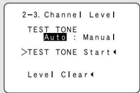 2-3. Channel Level TEST TONE Auto : Manual >TEST TONE Start◀ Level Clear◀