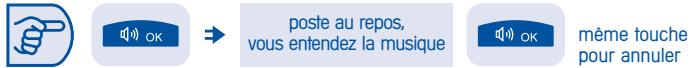 poste au repos, vous entendez la musique même touche pour annuler