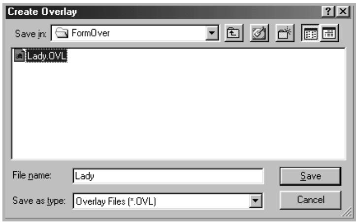 Create Overlay Save in: FormOver Lady.0VL File name: Lady Save as type: Overlay Files (*.0VL) Save Cancel