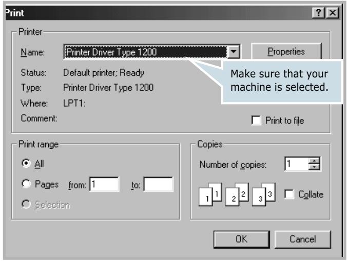 Print Printer Name: Printer Driver Type 1200 Status: Default printer; Ready Type: Printer Driver Type 1200 Where: LPT1: Comment: Make sure that your machine is selected. Print to file Print range All Pages from: 1 to: Selection Copies Number of copies: 1 1 1 2 3 Collate OK Cancel