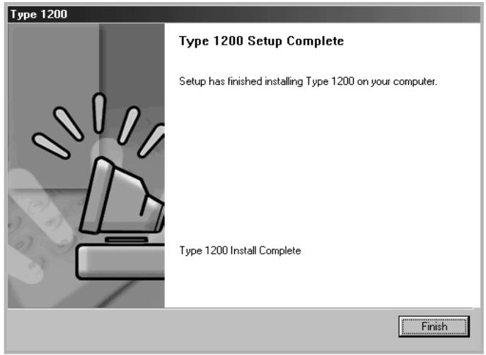 Type 1200 Setup Complete Setup has finished installing Type 1200 on your computer. Type 1200 Install Complete Finish