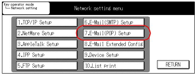 KONICA MINOLTA 7145 NETWORK SCANNER - Touch the [7.E-Mail (POP) Setup] key on the [Network setting] screen. - 1