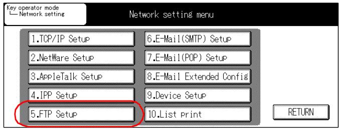 KONICA MINOLTA 7145 NETWORK SCANNER - Touch the [5.FTP Setup] key on [Network setting] screen on the LCD screen. - 1