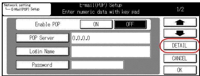 KONICA MINOLTA 7145 NETWORK SCANNER - Touch the [DETAIL] key on [E-Mail (POP) Setup] screen. - 1