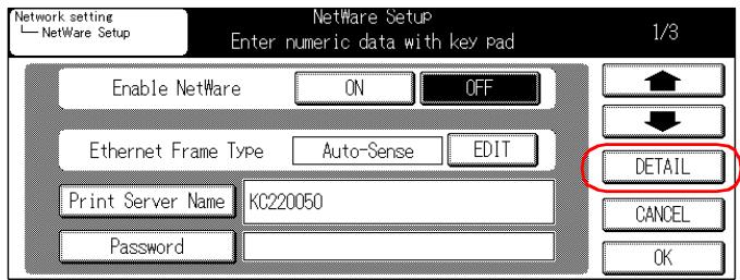 KONICA MINOLTA 7145 NETWORK SCANNER - Touch the [DETAIL] key on the [NetWare Setup] screen. - 1