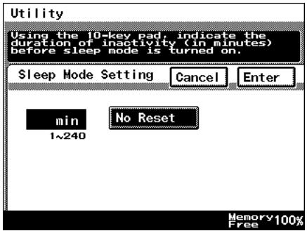 Utility Using the 10-key pad, indicate the duration of inactivity (in minutes) before sleep mode is turned on. Sleep Mode Setting Cancel Enter min No Reset 1~240 Memory 100% Free