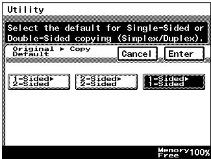Utility Select the default for Single-Sided or Double-Sided copying (Simplex/Duplex). Original ▶ Copy Default Cancel Enter 1-Sided ▶ 2-Sided ▶ 1-Sided ▶ 2-Sided 2-Sided 1-Sided Memory 100% Free