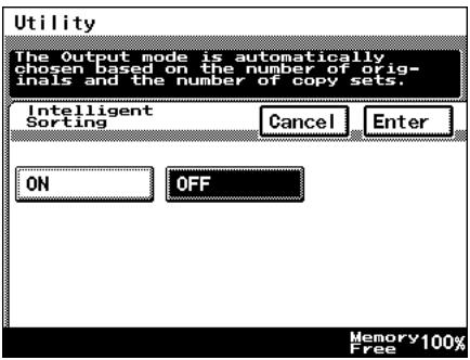 Utility The Output mode is automatically chosen based on the number of orig- inals and the number of copy sets. Intelligent Sorting Cancel Enter ON OFF Memory 100% Free