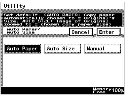 Utility Set default, (AUTO PAPER: Copy paper automatically chosen to = Original's Size, AUTO SIZE: Image of Original zoomed to = chosen copy paper size) Auto Paper/ Auto Size Cancel Enter Auto Paper Auto Size Manual Memory 100% Free