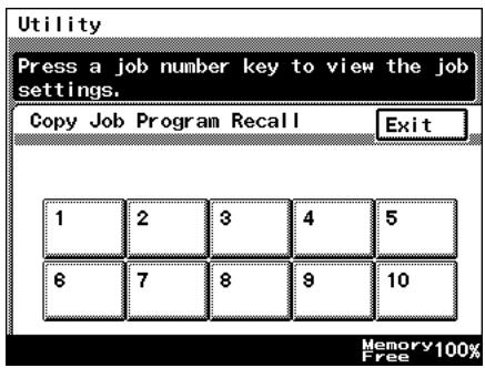 Utility Press a job number key to view the job settings. Copy Job Program Recall Exit 1 2 3 4 5 6 7 8 9 10 Memory 100% Free