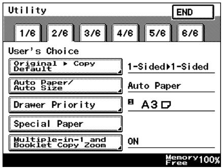 Utility 1/6 2/6 3/6 4/6 5/6 6/6 END User's Choice Original ▶ Copy Default 1-Sided ▶ 1-Sided Auto Paper/ Auto Size Auto Paper Drawer Priority A3 □ Special Paper ON Multiple-in-1 and Booklet Copy Zoom Memory 100% Free