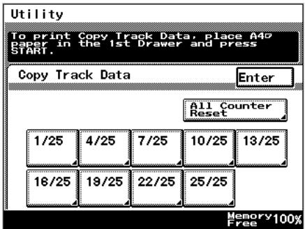 Utility To print Copy Track Data, place A40 paper in the 1st Drawer and press START. Copy Track Data Enter All Counter Reset 1/25 4/25 7/25 10/25 13/25 16/25 19/25 22/25 25/25 Memory 100% Free