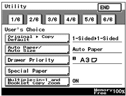 Utility 1/6 2/6 3/6 4/6 5/6 6/6 END User's Choice Original ▶ Copy Default 1-Sided ▶ 1-Sided Auto Paper/ Auto Size Auto Paper Drawer Priority A3 □ Special Paper ON Multiple-in-1 and Booklet Copy Zoom Memory 100% Free