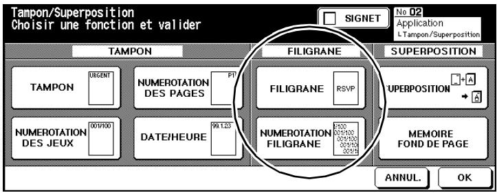 Tampon/Superposition Choisir une fonction et valider TAMPON FIGILGRANE SUPERPOSITION TAMPON URGENT NUMEROTATION DES PAGES PT FILIGRANE RSVP SUPERPOSITION A NUMEROTATION DES JEUX 001H00 DATE/HEURE 99.123 NUMEROTATION FILIGRANE 001H00 001H00 001H00 001H00 MEMOIRE FOND DE PAGE ANNUL. OK