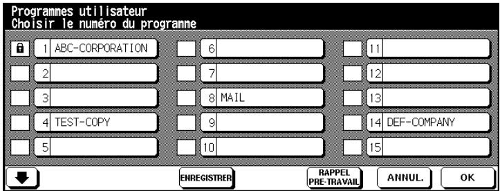 Programmes utilisateur Choisir le numéro du programme 1 ABC-CORPORATION 6 11 2 7 12 3 8 MAIL 13 4 TEST-COPY 9 14 DEF-COMPANY 5 10 15 ENREGISTRER RAPPEL ANNUL. OK