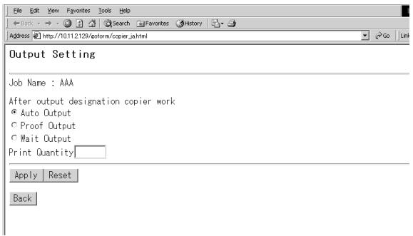 Output Setting Job Name : AAA After output designation copier work ○ Auto Output ○ Proof Output ○ Wait Output Print Quantity Apply Reset Back