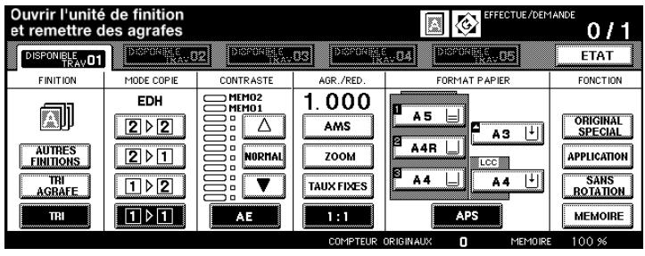 Ouvrir l'unité de finition et remettre des agrafes EFFECTUE/DEMANDE 0 / 1 DISPONIBLE TRAY-01 DISPONIBLE TRAY-02 DISPONIBLE TRAY-03 DISPONIBLE TRAY-04 DISPONIBLE TRAY-05 ETAT FINITION MODE COPIE CONTRASTE AGR./RED. FORMAT PAPIER FONCTION EDH MEMO2 MEMO1 1.000 AMS A5 A3 ORIGINAL SPECIAL AUTRES FINITIONS 2 > 2 2 > 1 NORMAL ZOOM A4R LCC TBAUX FIXES A4 ORIGINAL SPECIAL APPLICATION SANS ROTATION TRI AGRAFE 1 > 2 1 > 1 AE 1:1 APS MEMOIRE COMPTEUR ORIGINAUX 0 MEMOIRE 100 %
