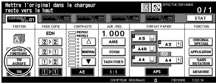 Mettre l'original dans le chargeur recto vers le haut DISPONIBLE TRAV.01 DISPONIBLE TRAV.02 DISPONIBLE TRAV.03 DISPONIBLE TRAV.04 DISPONIBLE TRAV.05 0 / 1 ETAT FINITION MODE COPIE CONTRASTE AGR./RED. FORMAT PAPIER FONCTION EDH MEMO2 MEMO1 1.000 AMS A5 A3 ORIGINAL SPECIAL AUTRES FINITIONS 2 ▶ 2 △ 2 ▶ 1 NORMAL ZOOM LCC APPLICATION TRI AGRAFE 1 ▶ 2 ▼ TAUX FIXES A4 A4 ↓ SANS ROTATION TRI 1 ▶ 1 AE 1:1 APS MEMOIRE COMPTEUR ORIGINAUX 0 MEMOIRE 100 %