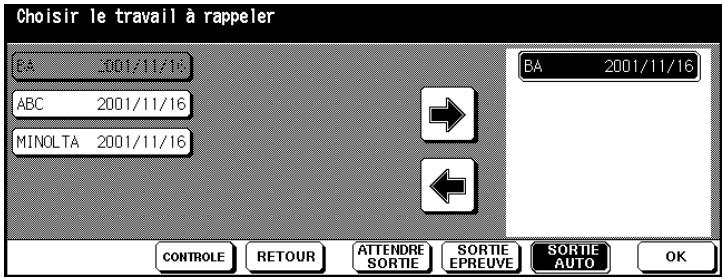 Choisir le travail à rappeler BA 2001/11/16 ABC 2001/11/16 MINOLTA 2001/11/16 BA 2001/11/16 CONTROLE RETOUR ATTENDRE SORTIE SORTIE EPREUVE SORTIE AUTO OK