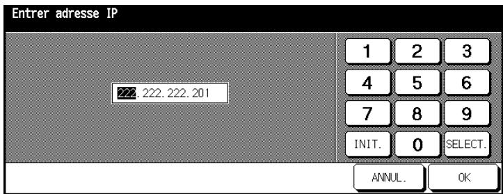 Entrer adresse IP 222. 222. 222. 201 1 2 3 4 5 6 7 8 9 INIT. 0 SELECT. ANNUL. OK