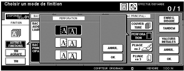 Choisir un mode de finition DISPONIBLE TRAV 01 FINITION BAC AUXILIAR AUTRES FINITIONS TRI AGRAFE TRI PERFORATION BAC PRINCIPA A: A A: A A: A ANNU. OK AC PRINCIPALS COUVERTURE PERFORATION PLIAGE en Z PLIAGE en 3 ENREG. DISQUE TANDEM VALEURS INITIALES ANNUL. OK COMPTEUR ORIGINAUX 0 MEMOIRE 100 %