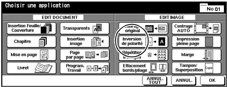 Choisir une application No 01 EDIT DOCUMENT EDIT IMAGE Insertion Feuille/ Couverture Transparents Chapitre Insertion image Mise en page 1 2 3 4 Page par page Livret Program. Travail A B A B Inversion de polarité Repétition U...A...G...S Effacement bords/pliage Centrage AUTO Impression pleine page Marge Tampon/ Superposition Copie ANNUL. TOUT ANNUL. OK